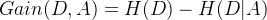 Gain(D,A)=H(D)-H(D|A)